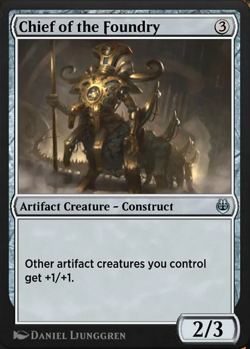 Chief of the Foundry, carta Magic di tipo Artifact Creature — Construct illustrata da Daniel Ljunggren