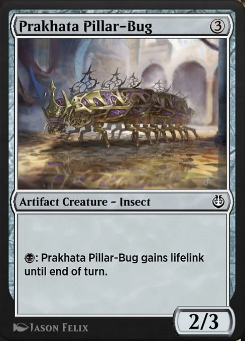 Prakhata Pillar-Bug, carta Magic di tipo Artifact Creature — Insect illustrata da Jason Felix